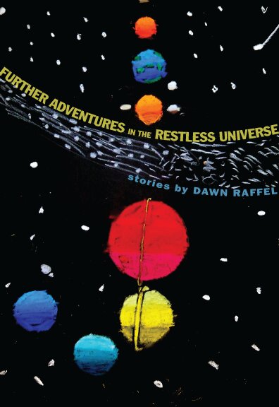 Further Adventures In The Restless Universe - Dawn Raffel